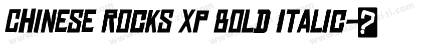 Chinese Rocks Xp Bold Italic字体转换